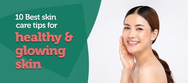 10 Best skincare tips for healthy and glowing skin