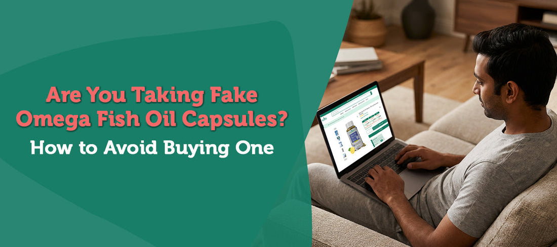 Are You Taking Fake Omega Fish Oil Capsules? How to Avoid Buying One