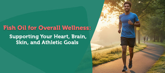 Fish Oil for Overall Wellness: Supporting Your Heart, Brain, Skin, and Athletic Goals