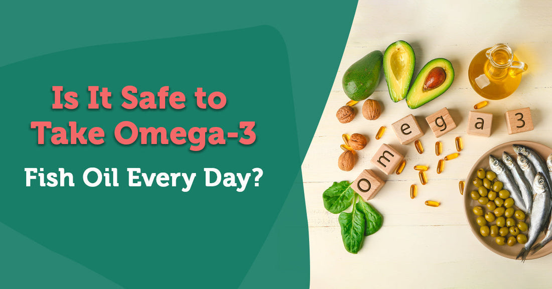 Is It Safe to Take Omega-3 Fish Oil Every Day?