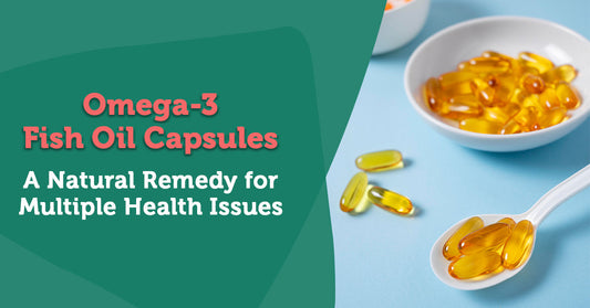 Omega-3 Fish Oil Capsules: A Natural Remedy for Multiple Health Issues