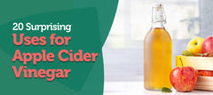 20 Surprising Uses for Apple Cider Vinegar