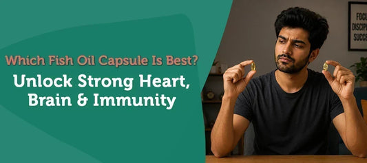 Which Fish Oil Capsule Is Best? Unlock Strong Heart, Brain & Immunity