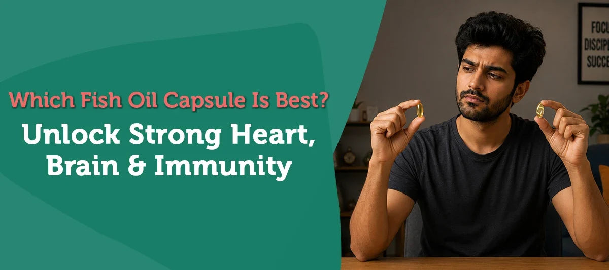 Which Fish Oil Capsule Is Best? Unlock Strong Heart, Brain & Immunity