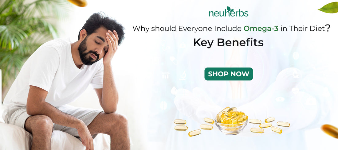 Why Everyone Should Include Omega-3 in Their Diet: Key Benefits