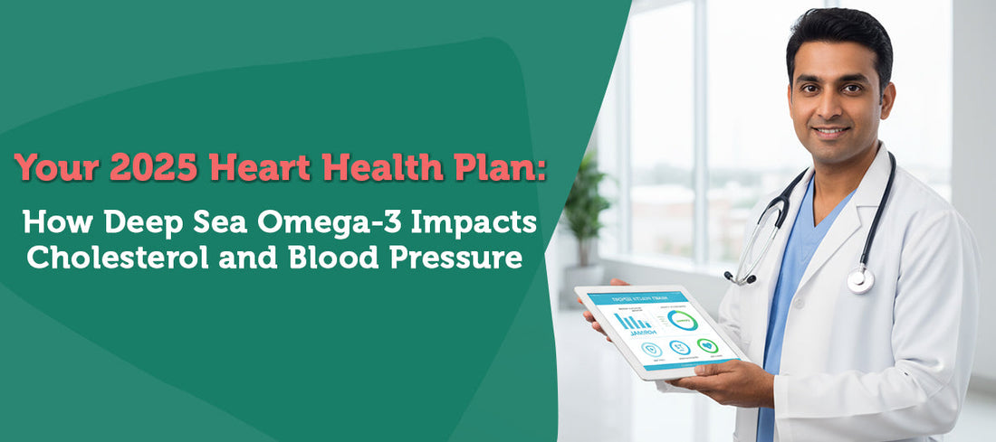 Your 2025 Heart Health Plan: How Deep Sea Omega-3 Impacts Cholesterol and Blood Pressure