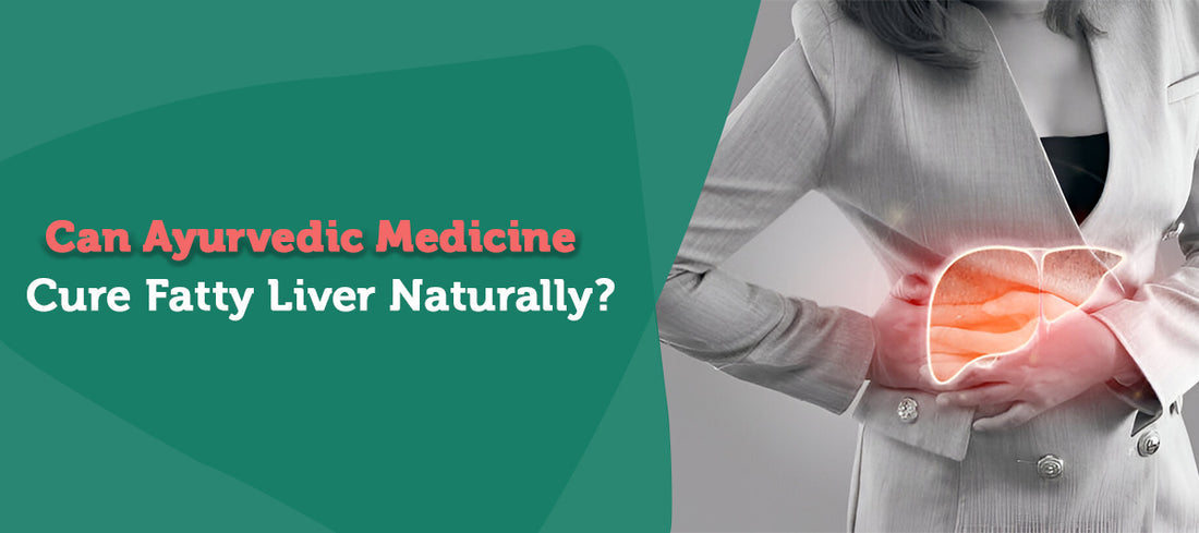 Can Ayurvedic Medicine Cure Fatty Liver Naturally