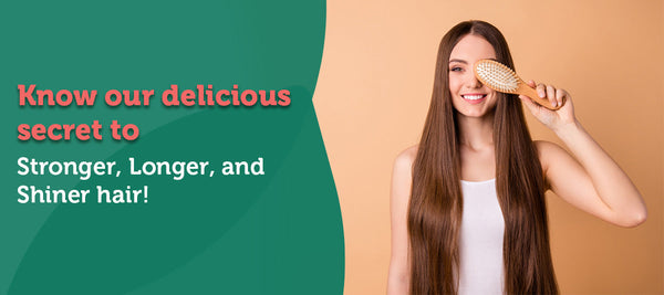 Know our delicious secret to Stronger, Longer, and Shiner hair!