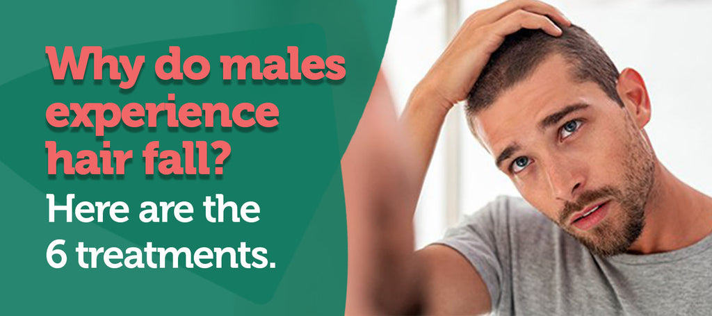 Why Do Males Experience Hair Fall? Here Are the 6 Treatments.