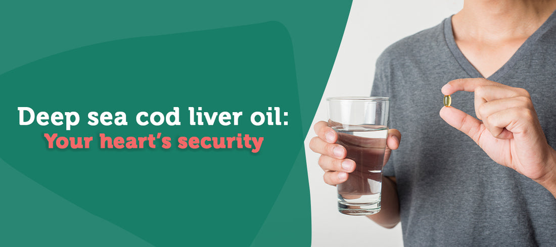 Deep sea cod liver oil: Your heart’s security!  