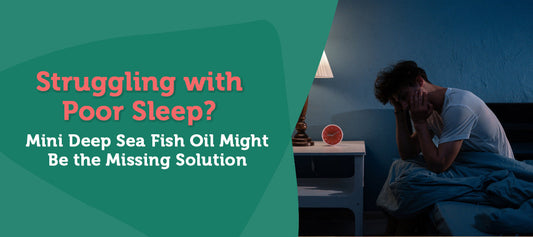 Struggling with Poor Sleep? Mini Deep Sea Fish Oil Might Be the Missing Solution