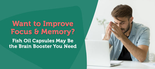 Want to Improve Focus & Memory? Fish Oil Capsules May Be the Brain Booster You Need
