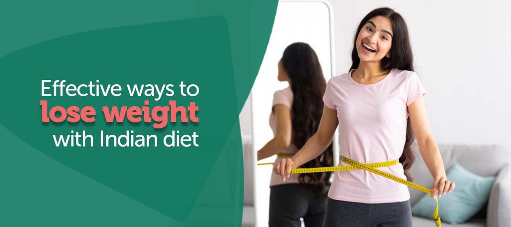 Effective Ways To Lose Weight With Indian Diet