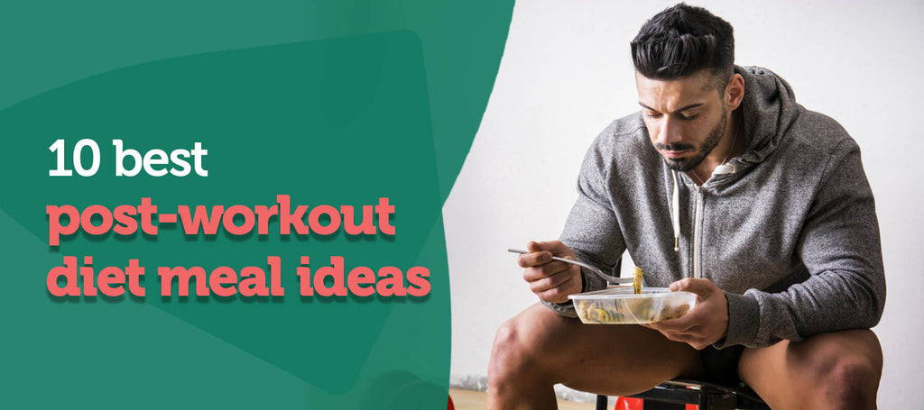 10 Best Post-workout Diet Meal Ideas